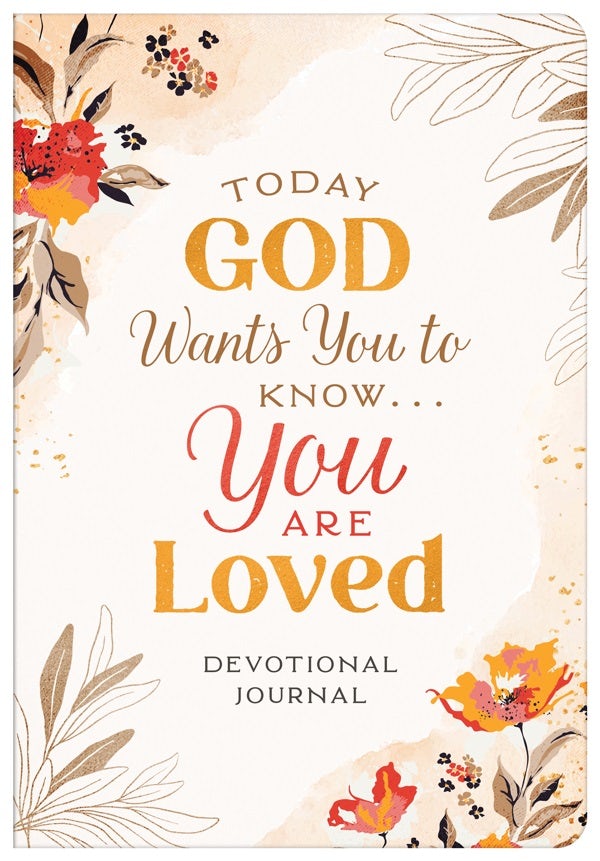 Cover image for Today God Wants You to Know. . .You Are Loved Devotional Journal, isbn: 9781643525129