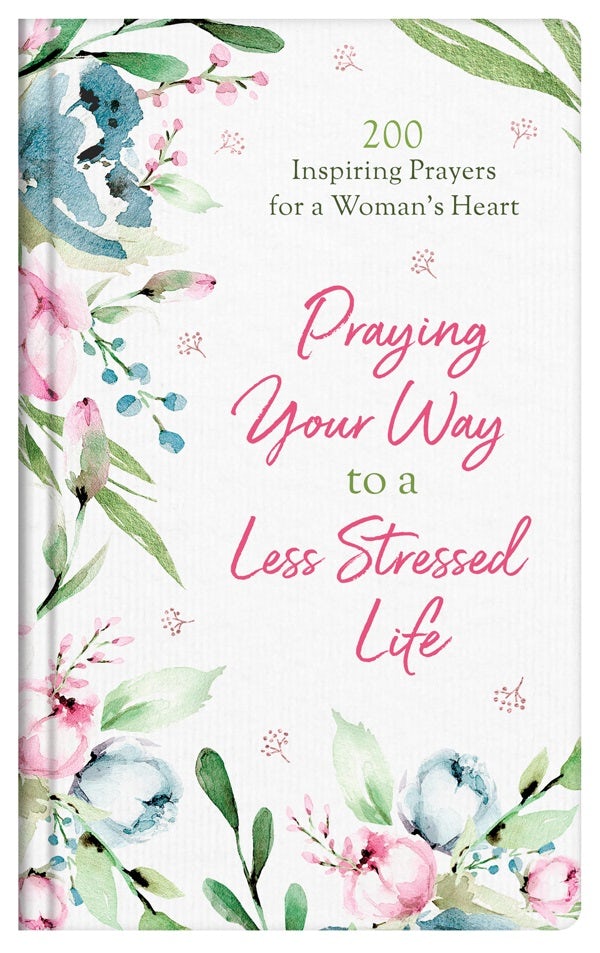 Cover image for Praying Your Way to a Less Stressed Life, isbn: 9781643527574