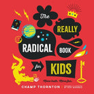 Cover image for The Really Radical Book for Kids, isbn: 9781645070818
