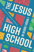Cover image for The Jesus I Wish I Knew in High School Asian American Edition, isbn: 9781645074564