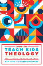 Cover image for How to Teach Kids Theology, isbn: 9781645074854