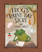 Cover image for Frog's Rainy-Day Story and Other Fables, isbn: 9781646071616
