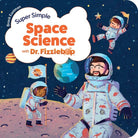 Cover image for Super Simple Space Science with Dr. Fizzlebop, isbn: 9781646071678
