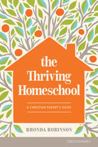 Cover image for The Thriving Homeschool, isbn: 9781646071821