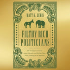 Cover image for Filthy Rich Politicians, isbn: 9781668635902