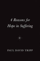 Cover image for 4 Reasons for Hope in Suffering (10-Pack), isbn: 9781682164327