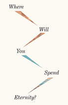 Cover image for Where Will You Spend Eternity? (25-Pack), isbn: 9781682164402