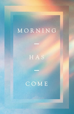 Cover image for Morning Has Come (10-Pack), isbn: 9781682164501