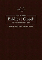 Cover image for Keep Up Your Biblical Greek in Two Minutes a Day, Volume 2, isbn: 9781683070573