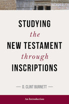 Cover image for Studying the New Testament Through Inscriptions, isbn: 9781683071372