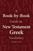 Cover image for A Book-By-Book Guide to New Testament Greek Vocabulary, isbn: 9781683071587