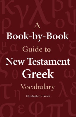 Cover image for A Book-By-Book Guide to New Testament Greek Vocabulary, isbn: 9781683071587