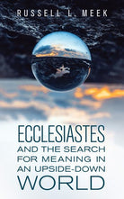 Cover image for Ecclesiastes and the Search for Meaning in an Upside-Down World, isbn: 9781683074168