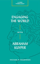 Cover image for Engaging the World with Abraham Kuyper, isbn: 9781683592426