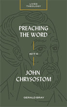 Cover image for Preaching the Word with John Chrysostom, isbn: 9781683593669