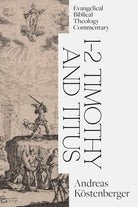 Cover image for 1-2 Timothy and Titus: Evangelical Biblical Theology Commentary, isbn: 9781683594314