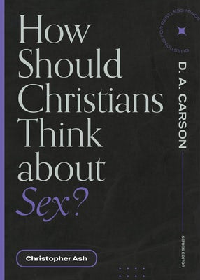 Cover image for How Should Christians Think about Sex?, isbn: 9781683595038