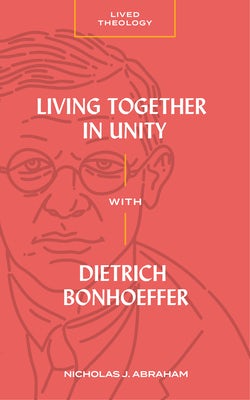 Cover image for Living Together in Unity with Dietrich Bonhoeffer, isbn: 9781683596691