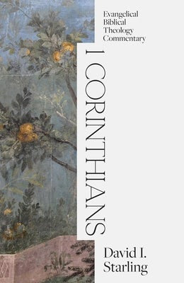 Cover image for 1 Corinthians: Evangelical Biblical Theology Commentary, isbn: 9781683598183