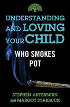 Cover image for Understanding and Loving Your Child Who Smokes Pot, isbn: 9781684511549