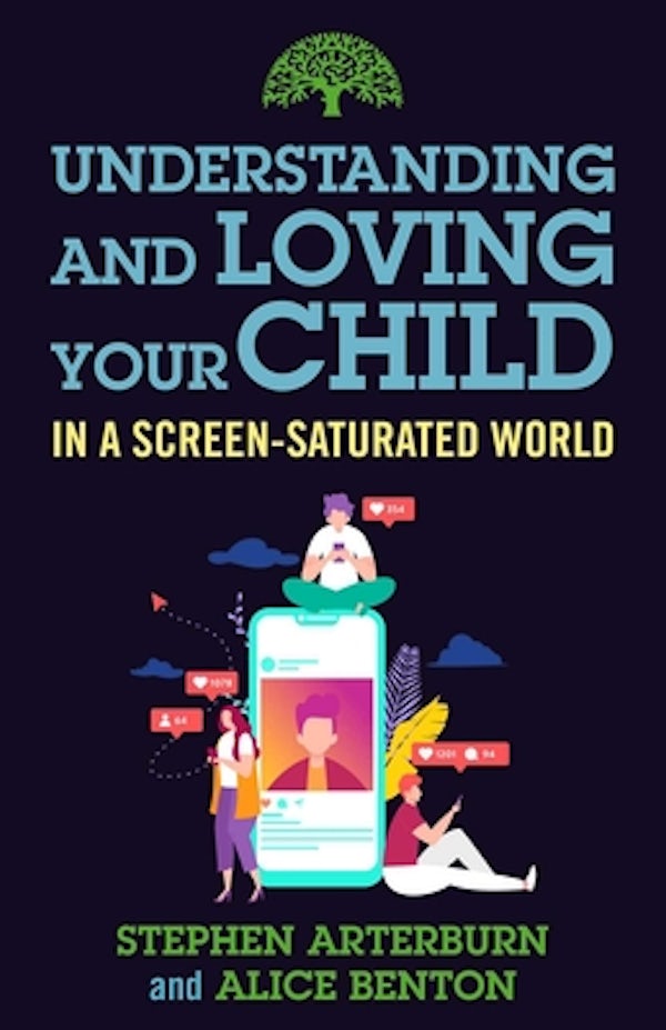 Cover image for Understanding and Loving Your Child in a Screen-Saturated World, isbn: 9781684511570