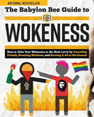 Cover image for The Babylon Bee Guide to Wokeness, isbn: 9781684512713