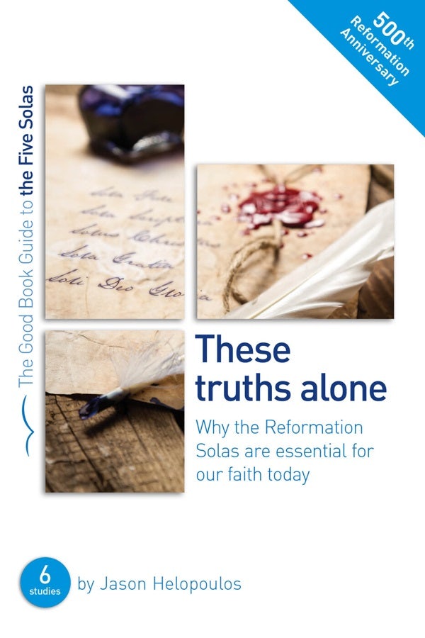 Cover image for The Five Solas: These Truths Alone, isbn: 9781784981501