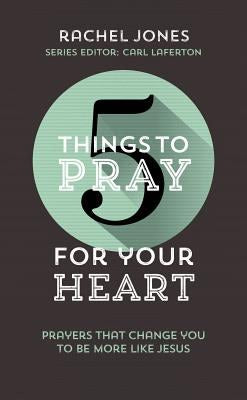 Cover image for 5 Things to Pray for Your Heart, isbn: 9781784982829