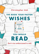 Cover image for The Book Your Pastor Wishes You Would Read, isbn: 9781784983635