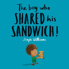 Cover image for The Boy Who Shared His Sandwich, isbn: 9781784985837