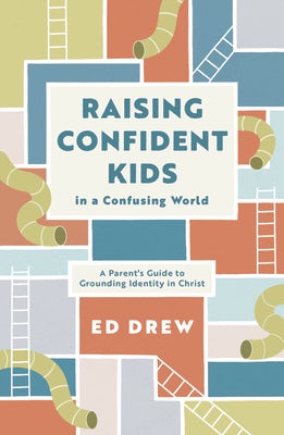 Cover image for Raising Confident Kids in a Confusing World, isbn: 9781784988678