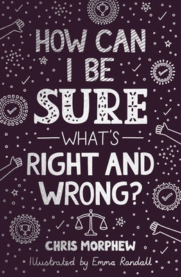 Cover image for How Can I Be Sure What's Right and Wrong?, isbn: 9781784988715