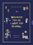Cover image for Wherever You Go, I Want You to Know (Keepsake Edition), isbn: 9781784988784