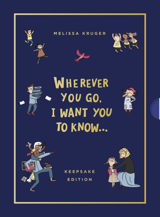 Cover image for Wherever You Go, I Want You to Know (Keepsake Edition), isbn: 9781784988784