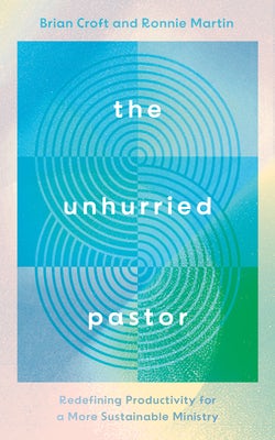 Cover image for The Unhurried Pastor, isbn: 9781784989576