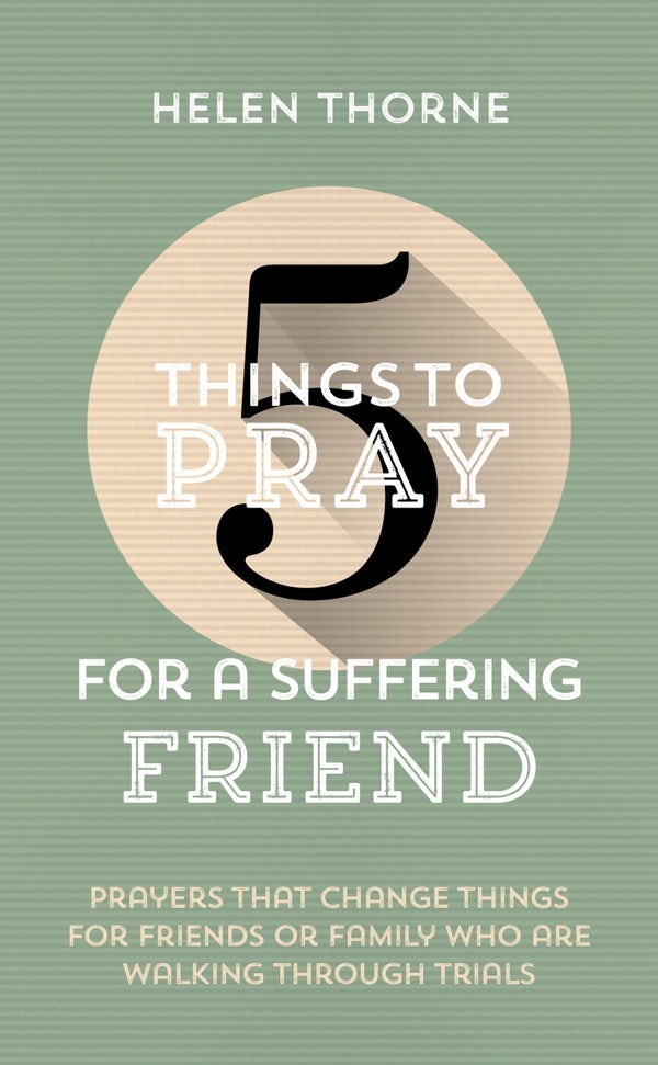 Cover image for 5 Things to Pray for a Suffering Friend, isbn: 9781784989873