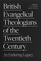 Cover image for British Evangelical Theologians of the Twentieth Century, isbn: 9781789743791