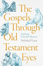Cover image for The Gospels Through Old Testament Eyes, isbn: 9781789744101