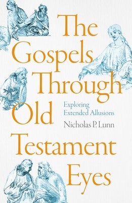 Cover image for The Gospels Through Old Testament Eyes, isbn: 9781789744101