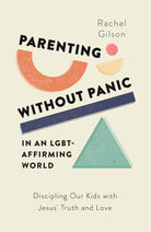 Cover image for Parenting Without Panic in an Lgbt-Affirming World, isbn: 9781802541120
