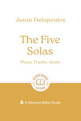 Cover image for The Five Solas: These Truths Alone, isbn: 9781802541922