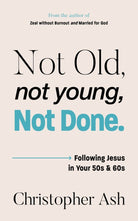 Cover image for Not Old, Not Young, Not Done, isbn: 9781802543254
