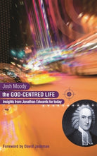 Cover image for The God-Centred Life, isbn: 9781844741311