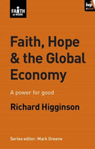 Cover image for Faith, Hope & the Global Economy, isbn: 9781844745807