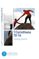 Cover image for 1 Corinthians 10-16: Loving Church, isbn: 9781908317964