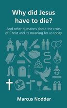 Cover image for Why Did Jesus Have to Die?, isbn: 9781909919013