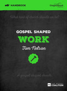 Cover image for Gospel Shaped Work Handbook, isbn: 9781909919242