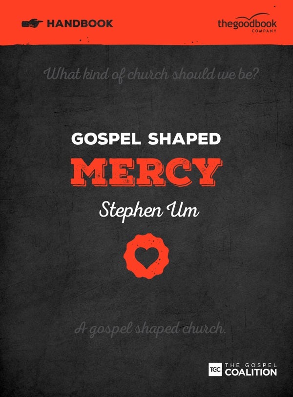 Cover image for Gospel Shaped Mercy Handbook, isbn: 9781909919532