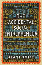 Cover image for The Accidental Social Entrepreneur, isbn: 9781910012505