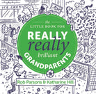 Cover image for The Little Book for Really Really Brilliant Grandparents, isbn: 9781910012987